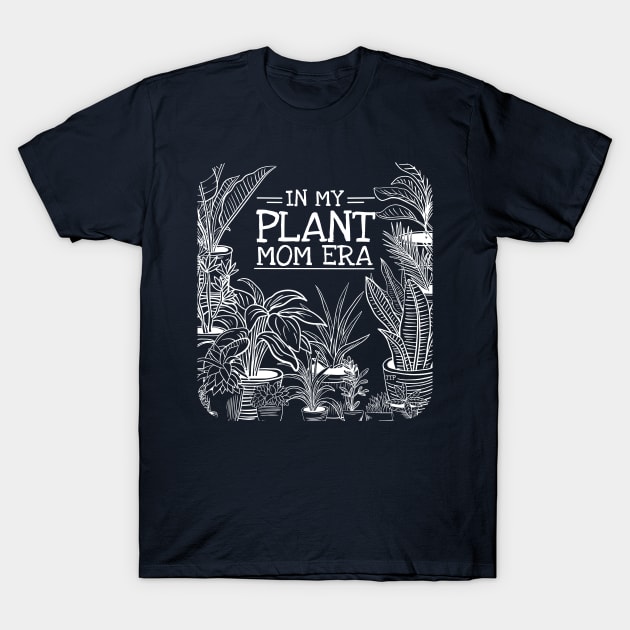 In My Plant Mom Era T-Shirt by Tanner The Planter